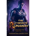 The Cyborg's Runaway: A Sci-Fi Adventure Romance