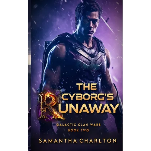 The Cyborg's Runaway: A Sci-Fi Adventure Romance