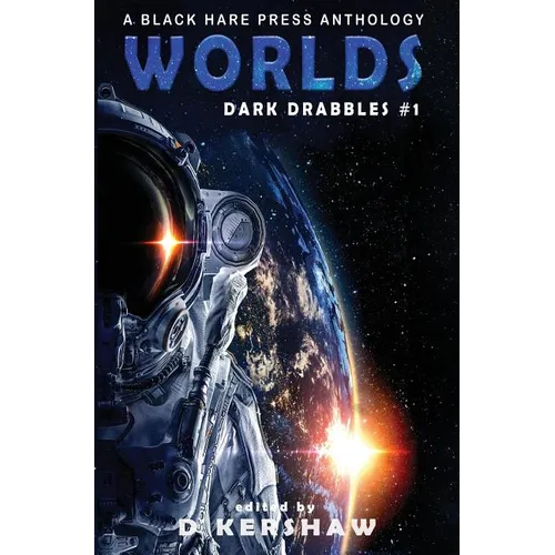 Worlds: A Science Fiction Microfiction Anthology: A Black Hare Press Anthology