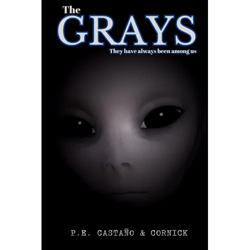 The Grays: The gray aliens have always been among us. Based on real events.