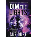 Dim the Lights: Book Five: The Weir Chronicles