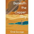 Beneath the Copper Sky