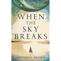 When the Sky Breaks