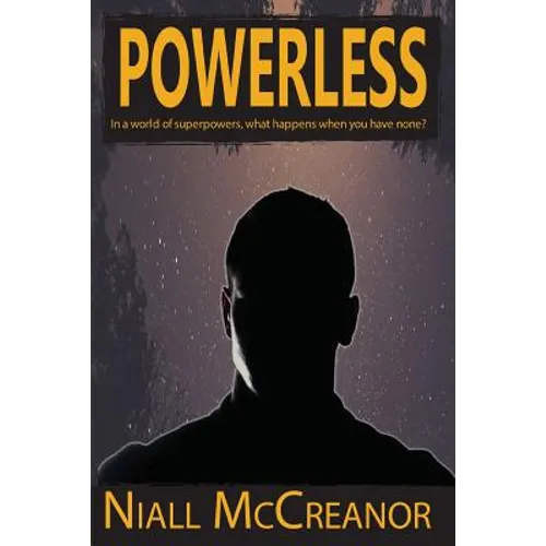 Powerless: In a world of superpowers, what happens when you have none?