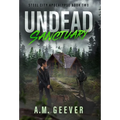 Undead Sanctuary: A Post Apocalyptic Survival Thriller