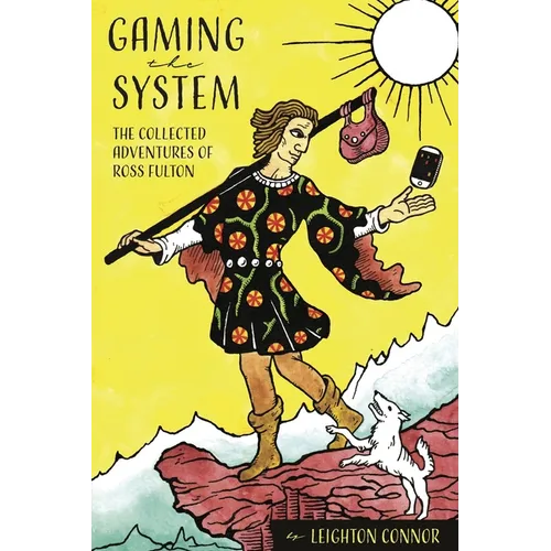 Gaming the System: The Collected Adventures of Ross Fulton