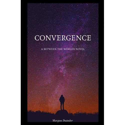 Convergence: A Between the Worlds Novel
