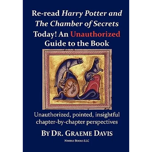 Re-read HARRY POTTER AND THE CHAMBER OF SECRETS Today! An Unauthorized Guide