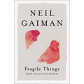 Fragile Things: Short Fictions and Wonders