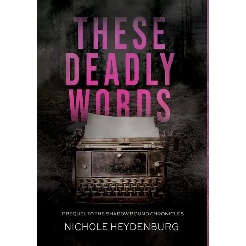 These Deadly Words: Prequel to The Shadow Bound Chronicles