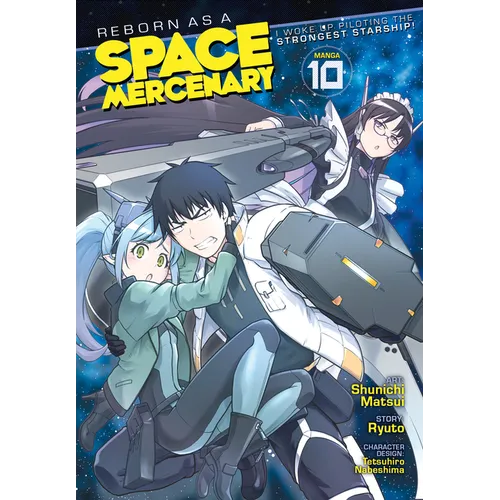 Reborn as a Space Mercenary: I Woke Up Piloting the Strongest Starship! (Manga) Vol. 10