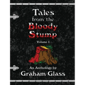 Tales from the Bloody Stump - Volume 1