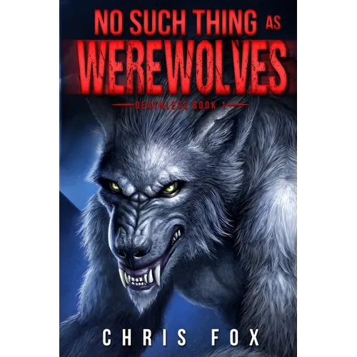 No Such Thing as Werewolves