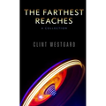 The Farthest Reaches: A Collection
