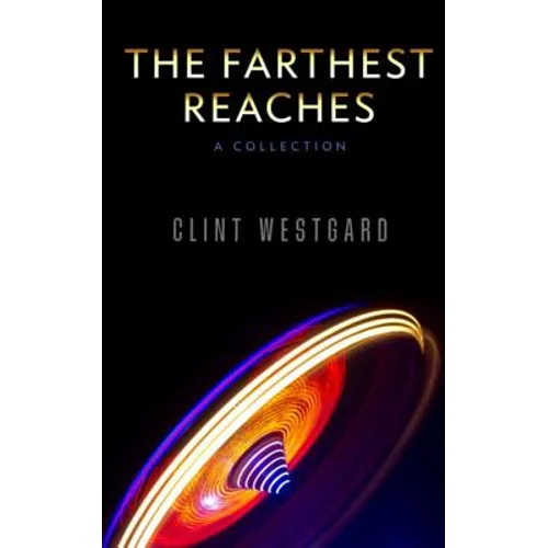 The Farthest Reaches: A Collection