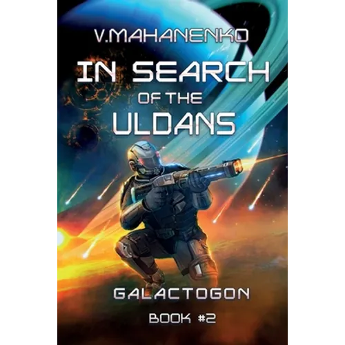 In Search of the Uldans (Galactogon Book #2): LitRPG Series