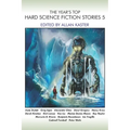 The Year's Top Hard Science Fiction Stories 5