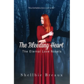 The Bleeding Heart: The Eternal Love Novels