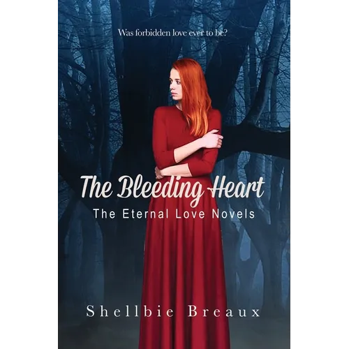 The Bleeding Heart: The Eternal Love Novels