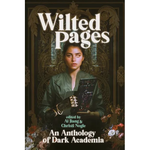 Wilted Pages: An Anthology of Dark Academia