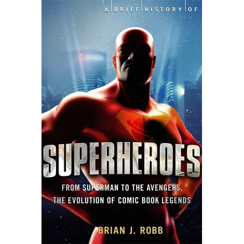 A Brief History of Superheroes