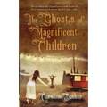 The Ghosts Of Magnificent Children