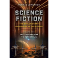 Science Fiction: the Evolutionary Mythology of the Future: Volume Two: the Time Machine to Metropolis
