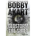 Geostorm The Shift: A Post-Apocalyptic EMP Survival Thriller