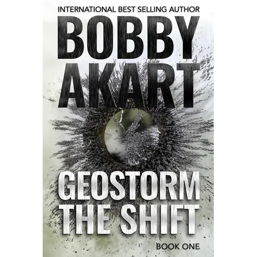 Geostorm The Shift: A Post-Apocalyptic EMP Survival Thriller