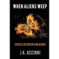 WHEN ALIENS WEEP Species Intervention #6609