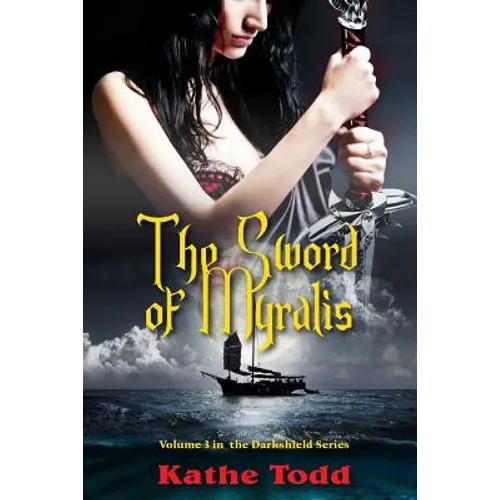 The Sword of Myralis: Voume 3 in the Darkshield Series