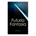 Futuria Fantasia (Vol.1-4): Complete Illustrated Four Volume Edition - Science Fiction Fanzine Created by Ray Bradbury