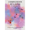 Complexion of a Rose: Short stories and poems