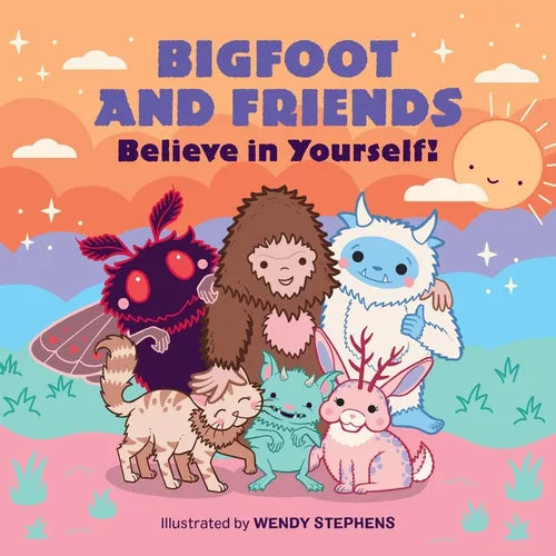 Bigfoot and Friends (Board Book): Believe in Yourself!
