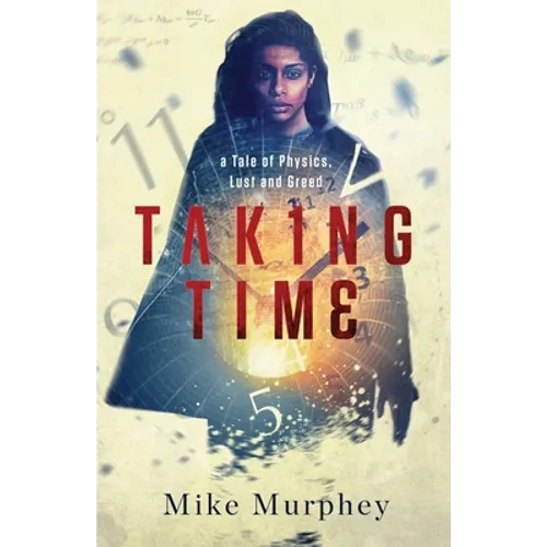 Taking Time: ... A Tale of Physics, Lust and Greed