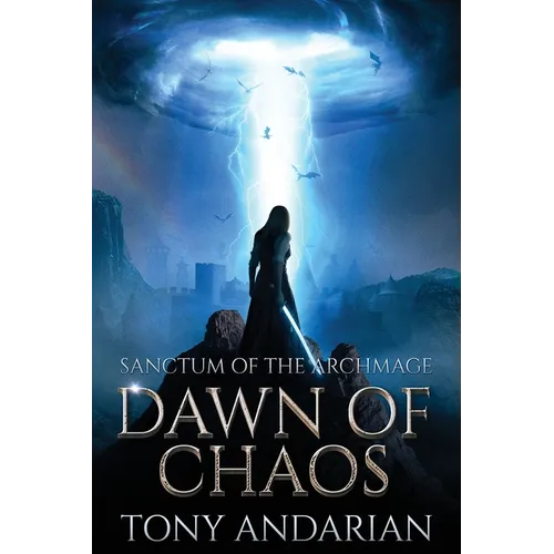 Dawn of Chaos: (Sanctum of the Archmage, Volume One)