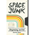 Space Junk: Beginning no End