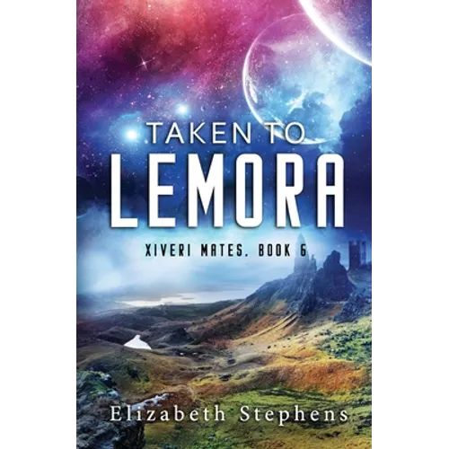 Taken to Lemora: A Grumpy Alien Romance (Xiveri Mates Book 6)