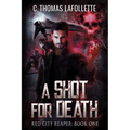 A Shot For Death: An Exiled Grim Reaper Urban Fantasy