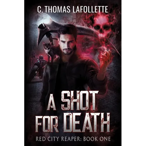 A Shot For Death: An Exiled Grim Reaper Urban Fantasy