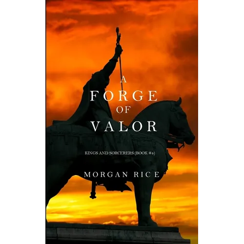 A Forge of Valor (Kings and Sorcerers--Book 4)
