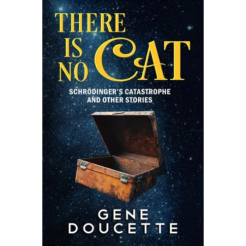 There Is No Cat: Schrödinger's Catastrophe and other stories