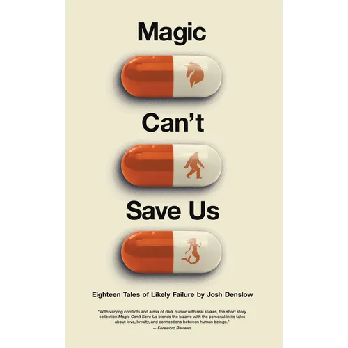 Magic Can't Save Us: Eighteen Tales of Likely Failure