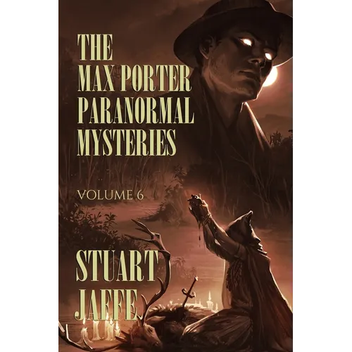 The Max Porter Paranormal Mysteries: Volume 6