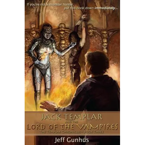 Jack Templar And The Lord Of The Vampires: The Jack Templar Chronicles