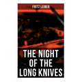 The Night of the Long Knives: Apocalyptic Holocaust Saga
