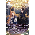 The Obsessed Hero and the Villainous Family's Daughter: Volume II (Light Novel)