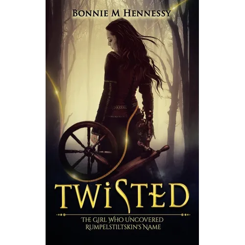 Twisted: The Girl Who Uncovered Rumpelstiltskin's Name