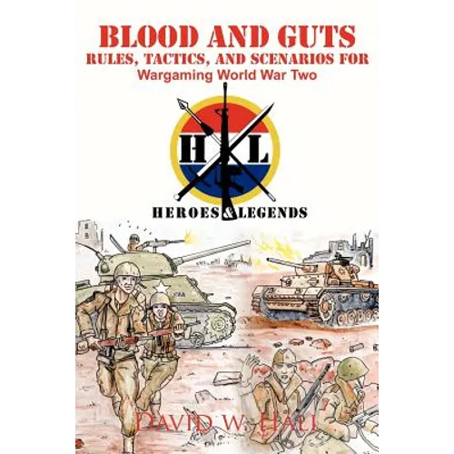 Blood and Guts: Rules, Tactics, and Scenarios for Wargaming World War Two