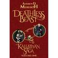 Deathless Beast: Kallattian Saga, Volume One
